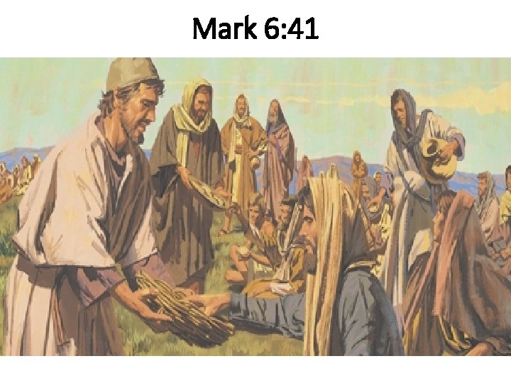 Mark 6: 41 