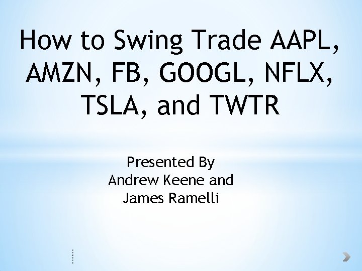 How to Swing Trade AAPL, AMZN, FB, GOOGL, NFLX, TSLA, and TWTR Presented By