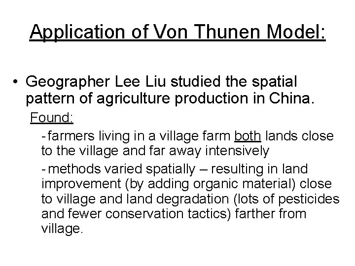 Application of Von Thunen Model: • Geographer Lee Liu studied the spatial pattern of