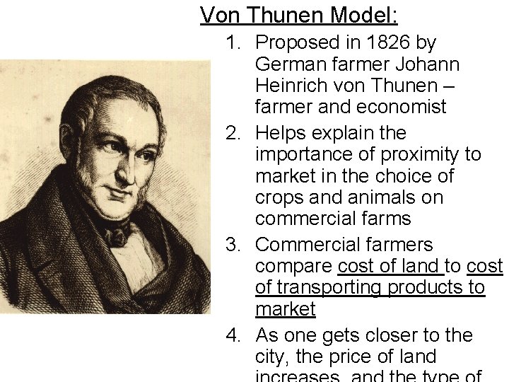 Von Thunen Model: 1. Proposed in 1826 by German farmer Johann Heinrich von Thunen
