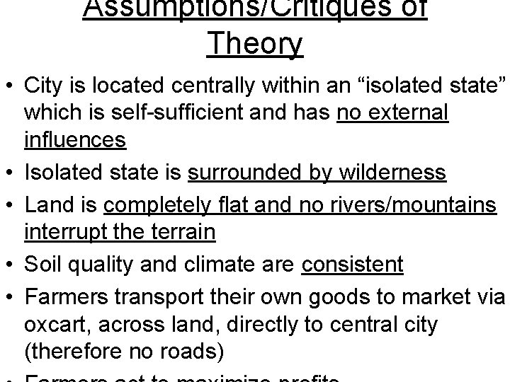Assumptions/Critiques of Theory • City is located centrally within an “isolated state” which is
