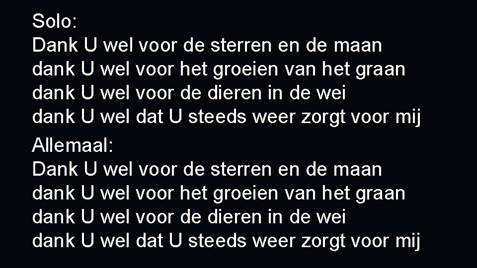 Solo: Dank U wel voor de sterren en de maan dank U wel voor