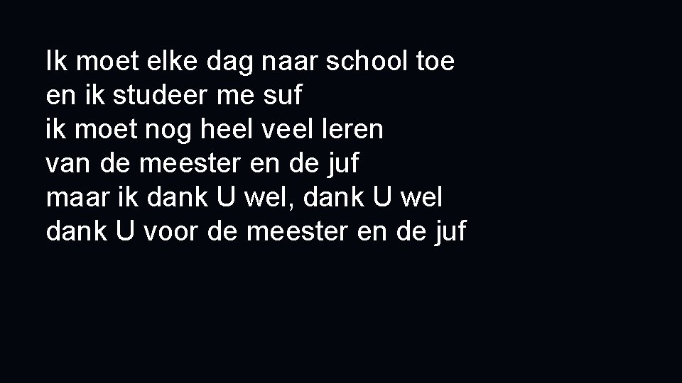 Ik moet elke dag naar school toe en ik studeer me suf ik moet
