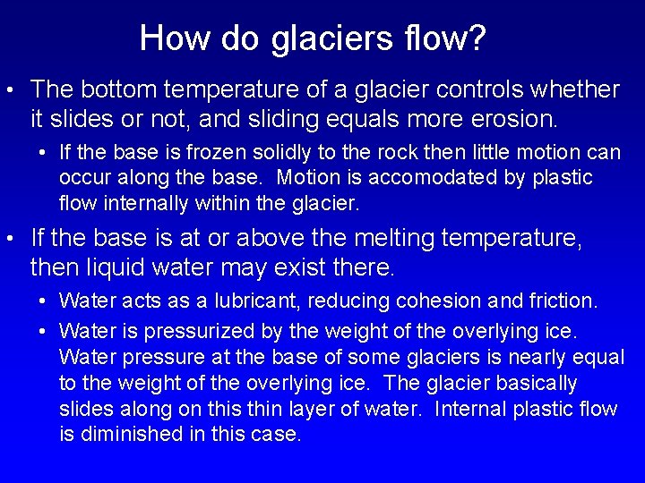 How do glaciers flow? • The bottom temperature of a glacier controls whether it