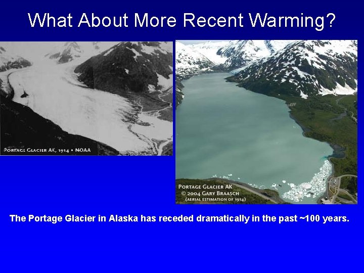 What About More Recent Warming? The Portage Glacier in Alaska has receded dramatically in