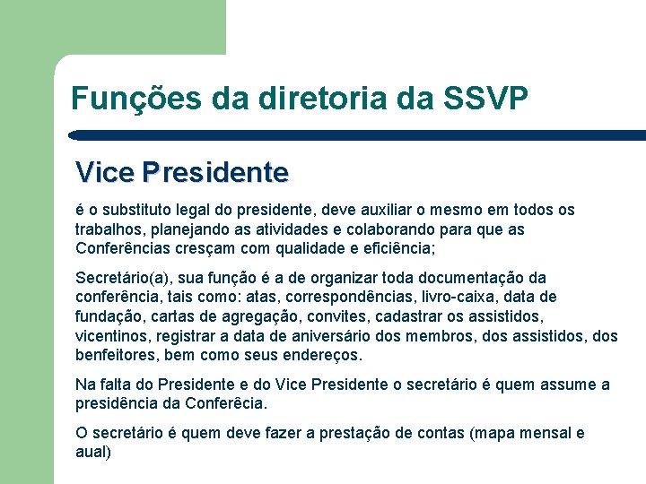 Funções da diretoria da SSVP Vice Presidente é o substituto legal do presidente, deve