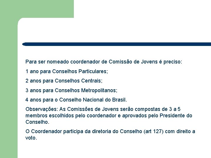 Para ser nomeado coordenador de Comissão de Jovens é preciso: 1 ano para Conselhos