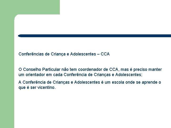 Conferências de Criança e Adolescentes – CCA O Conselho Particular não tem coordenador de