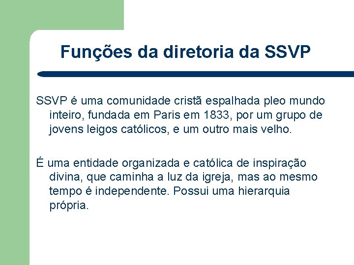 Funções da diretoria da SSVP é uma comunidade cristã espalhada pleo mundo inteiro, fundada