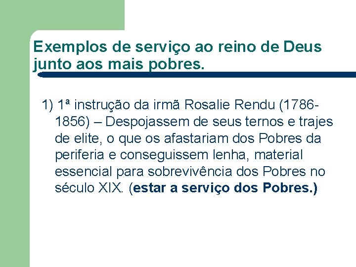 Exemplos de serviço ao reino de Deus junto aos mais pobres. 1) 1ª instrução