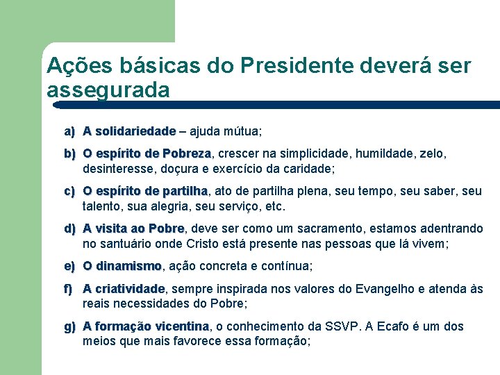 Ações básicas do Presidente deverá ser assegurada a) A solidariedade – ajuda mútua; b)