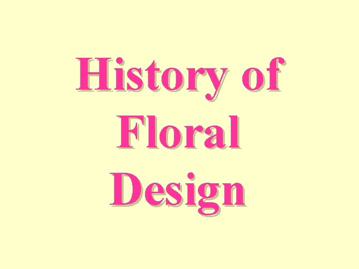 History of Floral Design 
