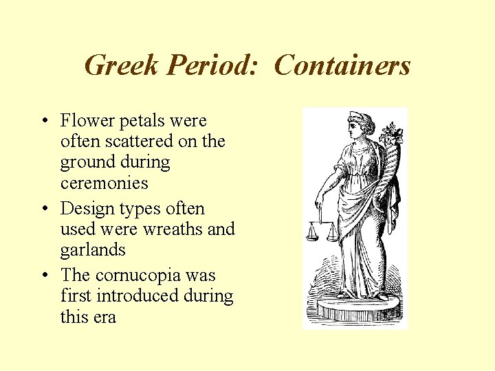 Greek Period: Containers • Flower petals were often scattered on the ground during ceremonies