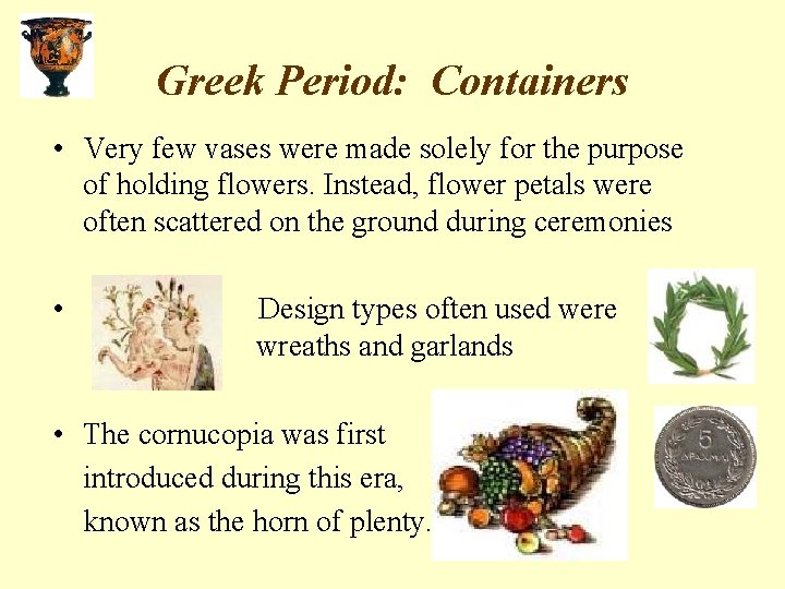 Greek Period: Containers • Very few vases were made solely for the purpose of