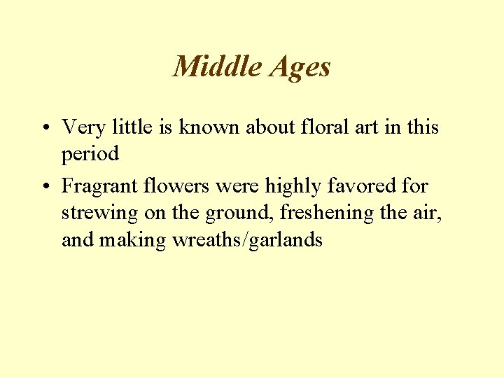 Middle Ages • Very little is known about floral art in this period •
