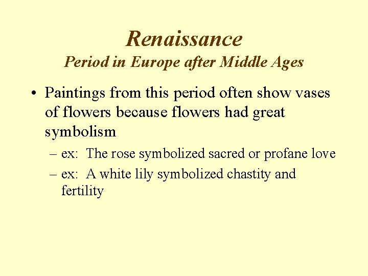 Renaissance Period in Europe after Middle Ages • Paintings from this period often show