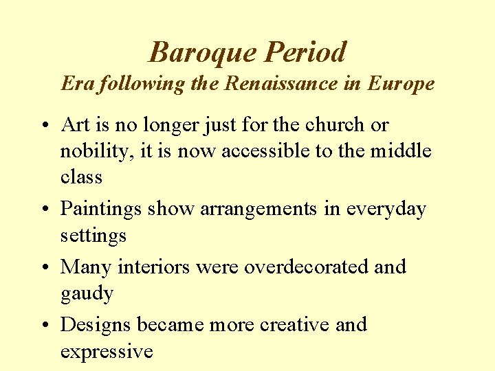 Baroque Period Era following the Renaissance in Europe • Art is no longer just