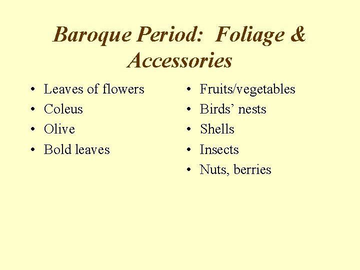 Baroque Period: Foliage & Accessories • • Leaves of flowers Coleus Olive Bold leaves