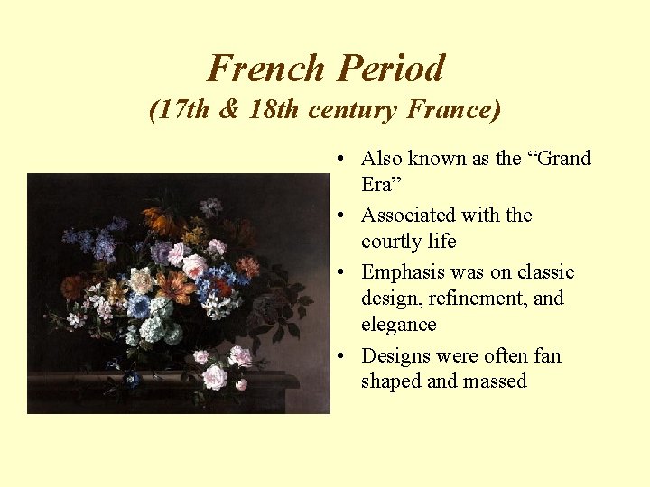 French Period (17 th & 18 th century France) • Also known as the