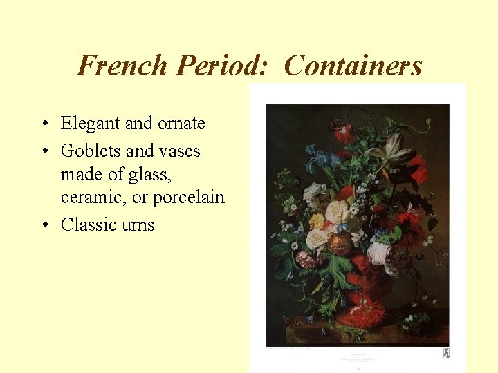 French Period: Containers • Elegant and ornate • Goblets and vases made of glass,