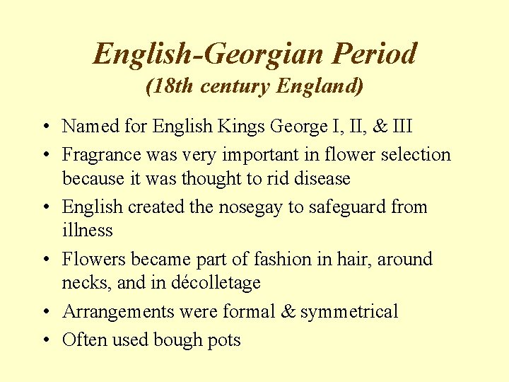 English-Georgian Period (18 th century England) • Named for English Kings George I, II,