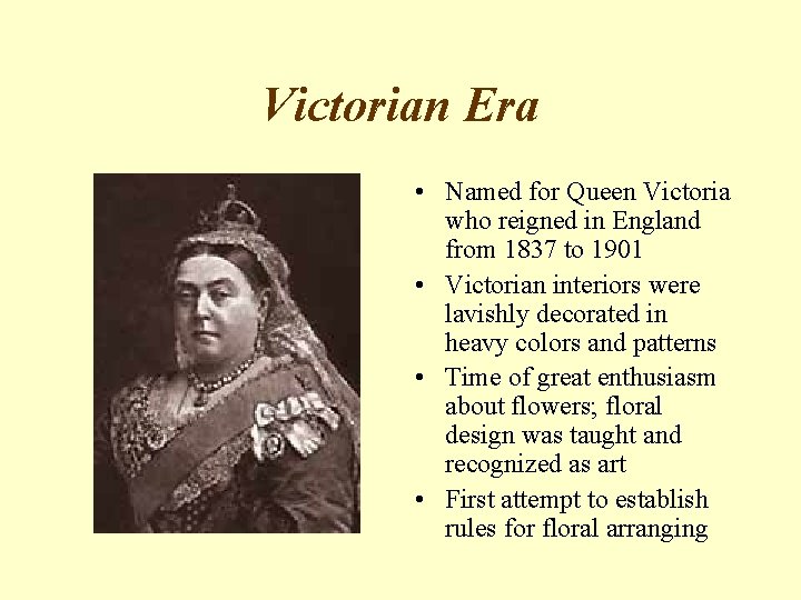 Victorian Era • Named for Queen Victoria who reigned in England from 1837 to