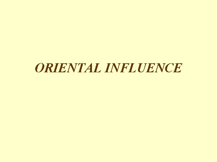 ORIENTAL INFLUENCE 