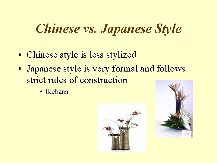 Chinese vs. Japanese Style • Chinese style is less stylized • Japanese style is