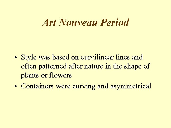 Art Nouveau Period • Style was based on curvilinear lines and often patterned after