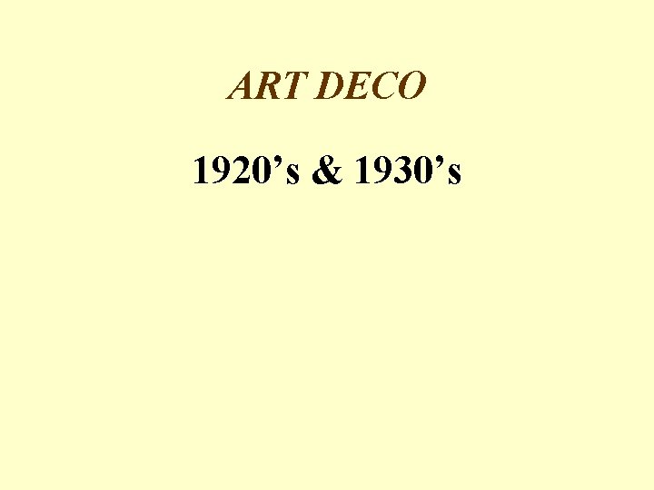 ART DECO 1920’s & 1930’s 