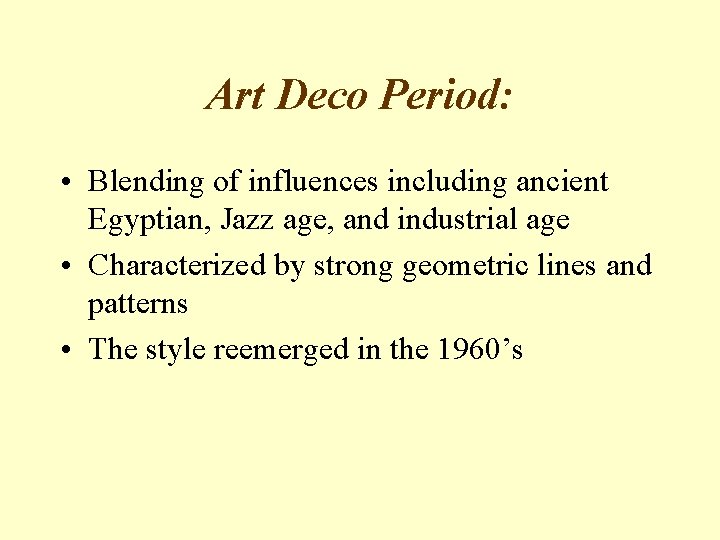 Art Deco Period: • Blending of influences including ancient Egyptian, Jazz age, and industrial