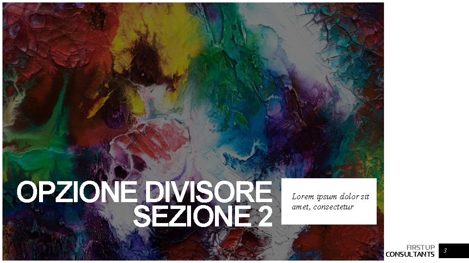 OPZIONE DIVISORE SEZIONE 2 Lorem ipsum dolor sit amet, consectetur FIRST UP CONSULTANTS 3