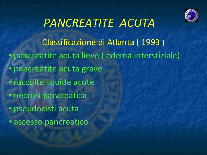 PANCREATITE ACUTA Classificazione di Atlanta ( 1993 ) • pancreatite acuta lieve ( edema