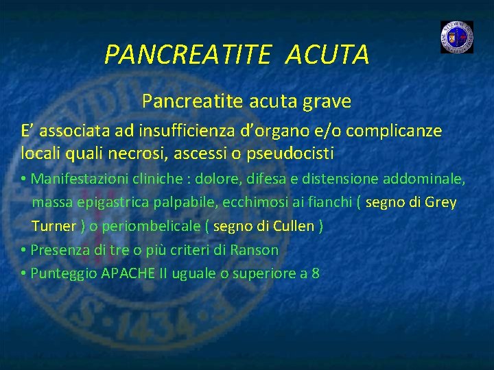 PANCREATITE ACUTA Pancreatite acuta grave E’ associata ad insufficienza d’organo e/o complicanze locali quali