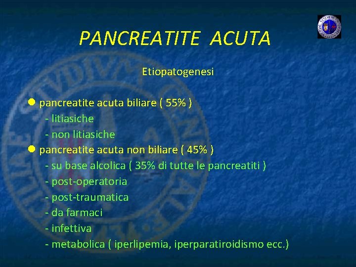 PANCREATITE ACUTA Etiopatogenesi l pancreatite acuta biliare ( 55% ) - litiasiche - non