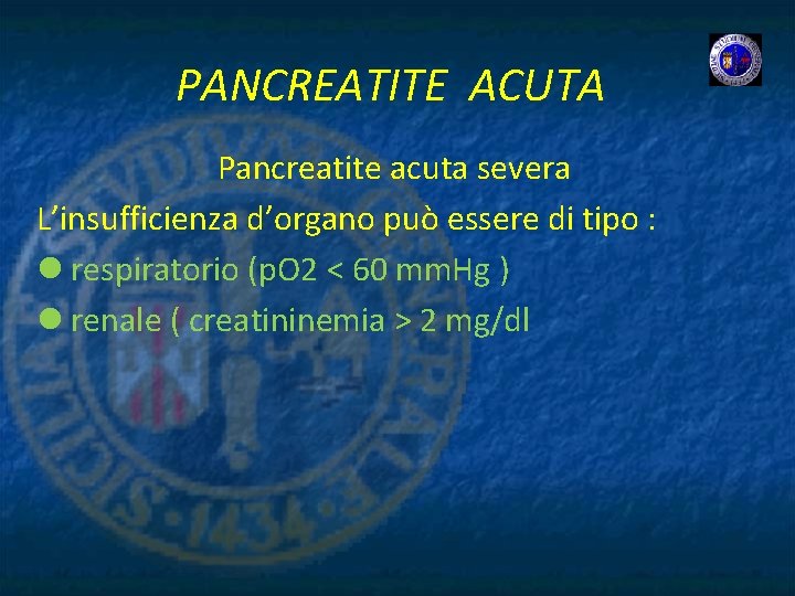 PANCREATITE ACUTA Pancreatite acuta severa L’insufficienza d’organo può essere di tipo : l respiratorio