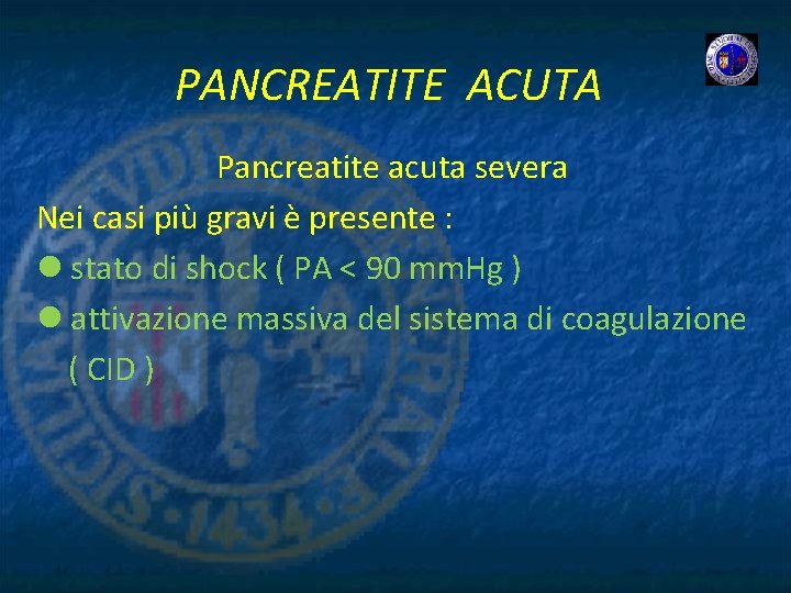 PANCREATITE ACUTA Pancreatite acuta severa Nei casi più gravi è presente : l stato