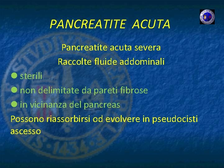PANCREATITE ACUTA Pancreatite acuta severa Raccolte fluide addominali l sterili l non delimitate da