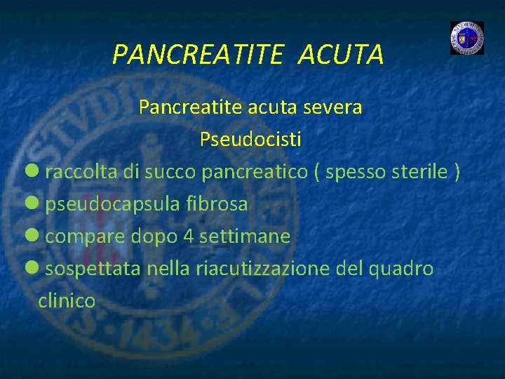 PANCREATITE ACUTA Pancreatite acuta severa Pseudocisti l raccolta di succo pancreatico ( spesso sterile