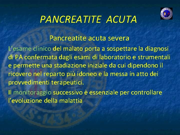 PANCREATITE ACUTA Pancreatite acuta severa L’esame clinico del malato porta a sospettare la diagnosi