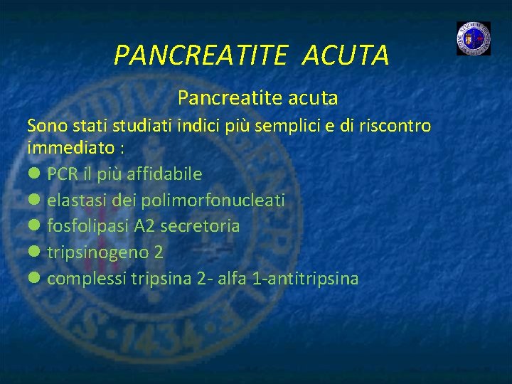 PANCREATITE ACUTA Pancreatite acuta Sono stati studiati indici più semplici e di riscontro immediato