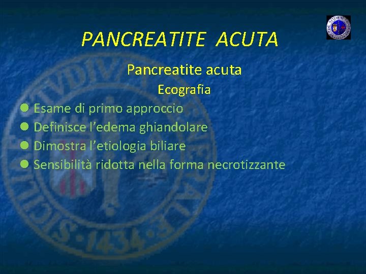 PANCREATITE ACUTA Pancreatite acuta Ecografia l Esame di primo approccio l Definisce l’edema ghiandolare