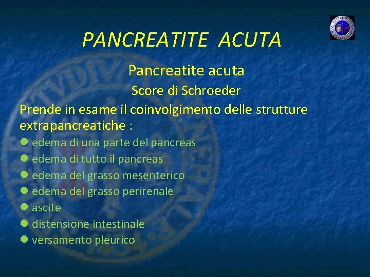 PANCREATITE ACUTA Pancreatite acuta Score di Schroeder Prende in esame il coinvolgimento delle strutture