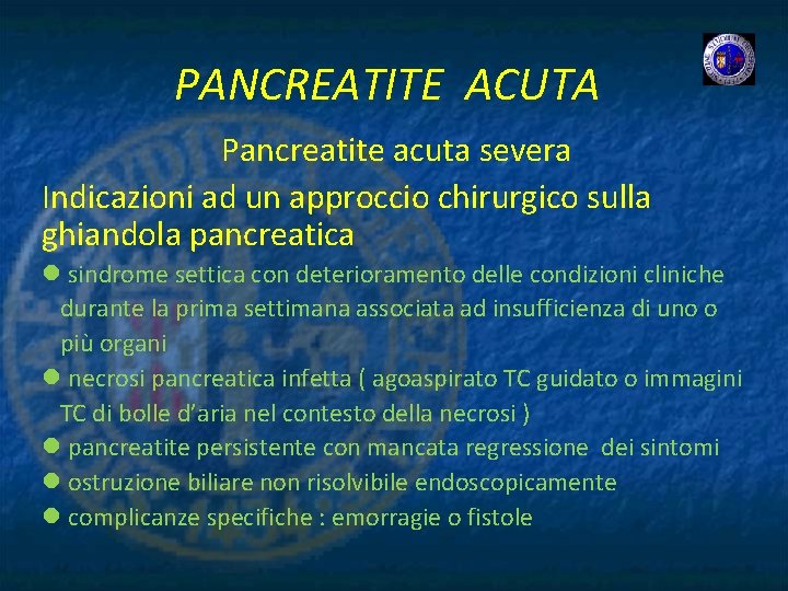 PANCREATITE ACUTA Pancreatite acuta severa Indicazioni ad un approccio chirurgico sulla ghiandola pancreatica l