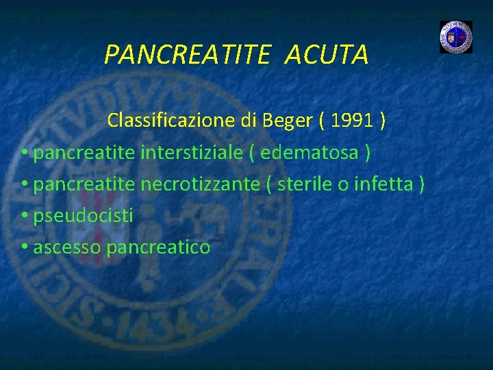 PANCREATITE ACUTA Classificazione di Beger ( 1991 ) • pancreatite interstiziale ( edematosa )