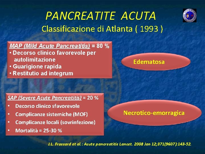 PANCREATITE ACUTA Classificazione di Atlanta ( 1993 ) MAP (Mild Acute Pancreatitis) = 80