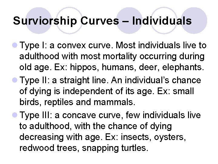 Surviorship Curves – Individuals l Type I: a convex curve. Most individuals live to