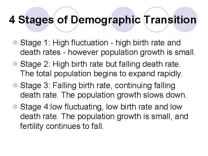 4 Stages of Demographic Transition l Stage 1: High fluctuation - high birth rate