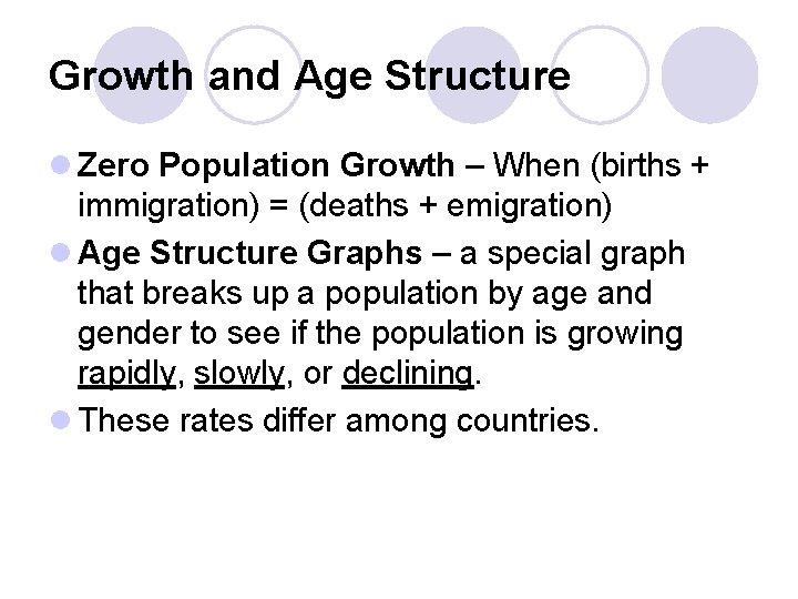 Growth and Age Structure l Zero Population Growth – When (births + immigration) =