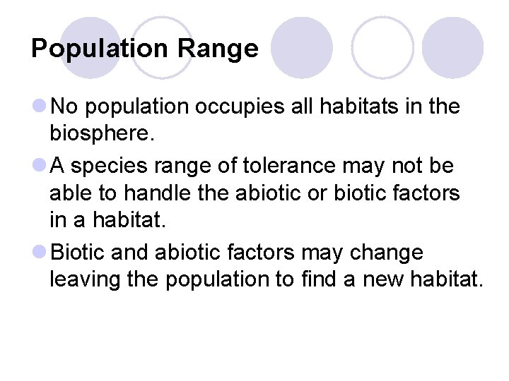 Population Range l No population occupies all habitats in the biosphere. l A species